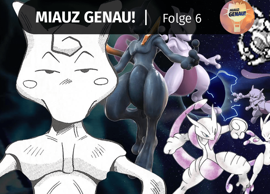 pokemon podcast, miauz genau!, deutsch, Mewtu, Mewtwo, Mewthree