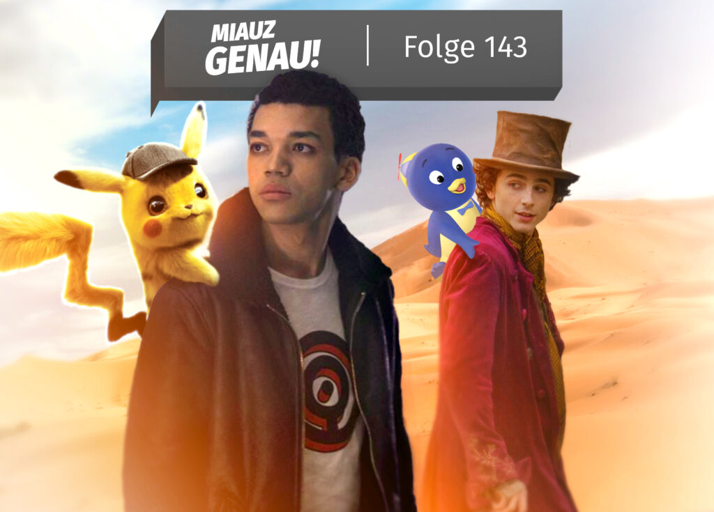 "Podcast-Cover von 'Miauz Genau! - Folge 143' mit Detective Pikachu, Tim Goodman, Willy Wonka und Pablo aus den Backyardigans vor einer Wüstenlandschaft
